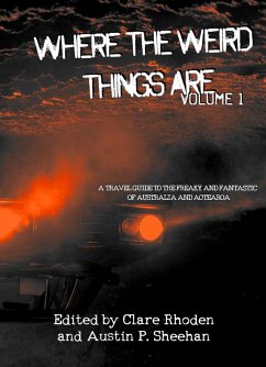 Where The Weird Things Are (eBook, ePUB) - Fiction, Australian Speculative; Sheehan, Austin P.; Rhoden, Clare