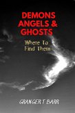 Angels, Demons And Ghosts: Where To Find Them (Ghostly Encounters) (eBook, ePUB)