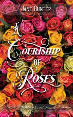 A Courtship of Roses: Books 1 - 5 : A Pride and Prejudice Sensual Intimate Collection (eBook, ePUB) - Hunter, Jane