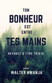 Ton Bonheur Est Entre Tes Mains (eBook, ePUB)