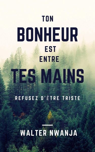 Ton Bonheur Est Entre Tes Mains (eBook, ePUB) Ton Bonheur Est Entre Tes Mains (eBook, ePUB)