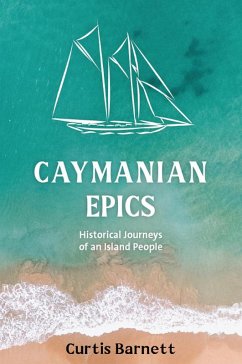 Cover Caymanian Epics: Historical Journeys of an Island People (eBook, ePUB)
