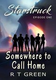 Starstruck: Episode One, Somewhere to Call Home, New Edition (eBook, ePUB) Starstruck: Episode One, Somewhere to Call Home, New Edition (eBook, ePUB)