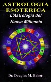 Astrologia Esoterica - L'Astrologia del Nuovo Millennio Vol. 1 (eBook, ePUB) Astrologia Esoterica - L'Astrologia del Nuovo Millennio Vol. 1 (eBook, ePUB)