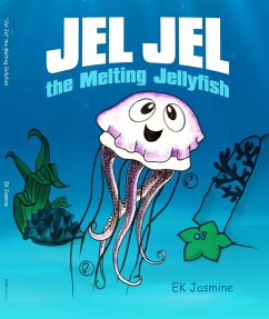 Jel Jel the Melting Jellyfish (eBook, ePUB) - Jasmine, Ek