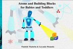 Atoms and Building Blocks For Babies and Toddlers (Maths and Science for Toddlers) (eBook, ePUB) Atoms and Building Blocks For Babies and Toddlers (Maths and Science for Toddlers) (eBook, ePUB)