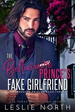 Cover The Billionaire Prince's Fake Girlfriend (Undercover Princes, #3) (eBook, ePUB)