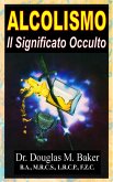 Alcolismo - Il Significato Occulto (eBook, ePUB)