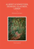 Albert Schweitzer, Denken, glauben, leben (eBook, ePUB)