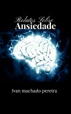 Relatos Sobre Ansiedade (eBook, ePUB) Relatos Sobre Ansiedade (eBook, ePUB)