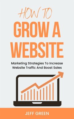 Cover How To Grow A Website - Marketing Strategies To Increase Website Traffic And Boost Sales (eBook, ePUB)