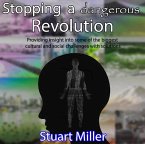 Stopping a dangerous Revolution: Providing insight into some of the biggest cultural and social challenges with solutions (eBook, ePUB)