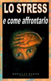 Lo Strss - e come affrontarlo (eBook, ePUB) Lo Strss - e come affrontarlo (eBook, ePUB)