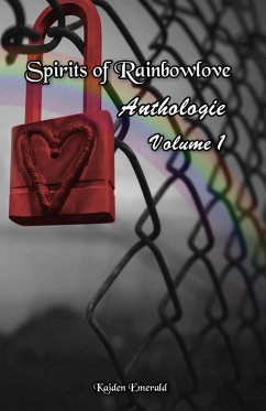 Spirits of Rainbowlove - Anthologie: Volume 1 (eBook, ePUB) - Emerald, Kaiden