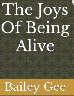 The Joys of Being Alive (eBook, ePUB) - Gee, Bailey