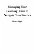 Managing Your Learning: How to Navigate... - Bild 1