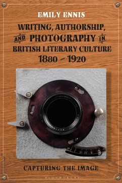 Writing, Authorship and Photography in British Literary Culture, 1880 - 1920 (eBook, PDF) - Ennis, Emily