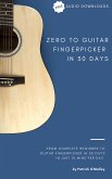 Zero to Guitar Fingerpicker in 30 Days (eBook, ePUB)