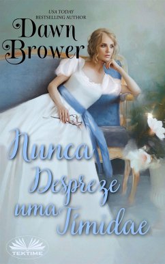 Nunca Despreze Uma Tímida (eBook, ePUB) - Brower, Dawn