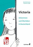 Victoria - ankommen und überleben in Deutschland (eBook, PDF)