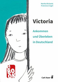 Victoria - ankommen und überleben in Deutschland (eBook, PDF) - Richards, Martha