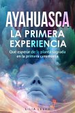 Ayahuasca, La primera Experiencia (eBook, ePUB)