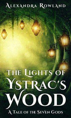 The Lights of Ystrac's Wood (The Seven Gods, #1.5) (eBook, ePUB) - Rowland, Alexandra