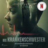 Die Krankenschwester: Der spektakuläre Kriminalfall aus Dänemark - das Buch zur NETFLIX-Serie (MP3-Download)