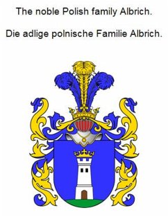 The noble Polish family Albrich. Die adlige polnische Familie Albrich. (eBook, ePUB) - Zurek, Werner