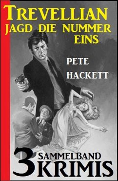 Trevellian jagt die Nummer Eins: Sammelband 3 Krimis (eBook, ePUB) - Hackett, Pete