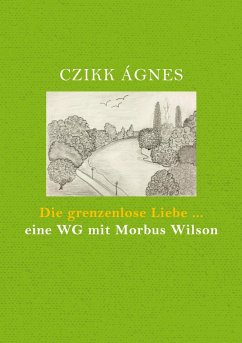 Die grenzenlose Liebe... eine WG mit Morbus Wilson (eBook, ePUB)