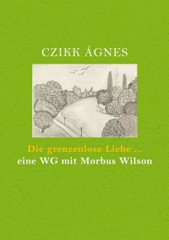 Die grenzenlose Liebe... eine WG mit Morbus Wilson (eBook, ePUB)