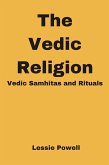 The Vedic Religion : Vedic Samhitas and Rituals (eBook, ePUB)