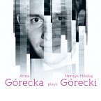 Anna Górecka Plays Henryk Mikolaj Górecki