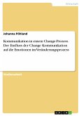Kommunikation in einem Change-Prozess. Der Einfluss der Change Kommunikation auf die Emotionen im Veränderungsprozess (eBook, PDF)