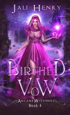 Birthed Vow (Arcane Witches, #4) (eBook, ePUB)