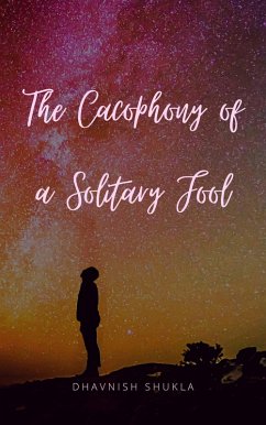 Cover The Cacophony of a Solitary Fool (eBook, ePUB)