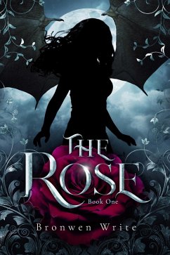 The Rose (The Blighted Rose, #1) (eBook, ePUB) - Write, Bronwen