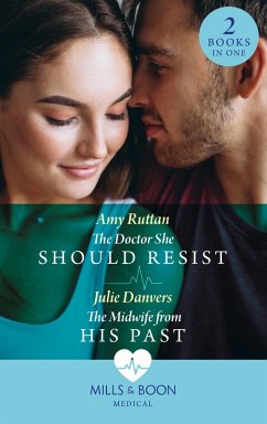 The Doctor She Should Resist / The Midwife From His Past: The Doctor She Should Resist (Portland Midwives) / The Midwife from His Past (Portland Midwives) (Mills & Boon Medical) (eBook, ePUB) - Ruttan, Amy; Danvers, Julie