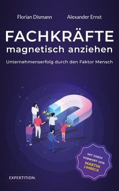 Fachkräfte magnetisch anziehen (eBook, ePUB) - Dismann, Florian; Ernst, Alexander