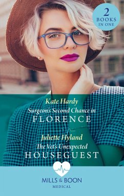 Surgeon's Second Chance In Florence / The Vet's Unexpected Houseguest (eBook, ePUB) - Hardy, Kate; Hyland, Juliette