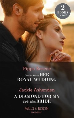 Stolen From Her Royal Wedding / A Diamond For My Forbidden Bride (eBook, ePUB) - Roscoe, Pippa; Ashenden, Jackie