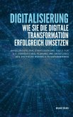 Digitalisierung: Wie Sie die digitale Transformation erfolgreich umsetzen (eBook, ePUB)