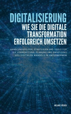 Digitalisierung: Wie Sie die digitale Transformation erfolgreich umsetzen (eBook, ePUB) - Völker, Melanie