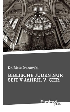 BIBLISCHE JUDEN NUR SEIT V JAHRH. V. CHR. - Ivanovski, Risto