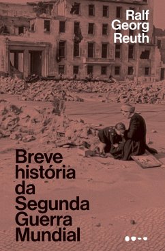 Breve história da Segunda Guerra Mundial (eBook, ePUB) - Reuth, Ralf Georg