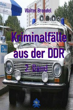 Kriminalfälle aus der DDR - 2. Band (eBook, ePUB) - Brendel, Walter