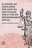 O acesso ao Judiciário por meio da gratuidade sob o viés do reconhecimento social (eBook, ePUB) O acesso ao Judiciário por meio da gratuidade sob o viés do reconhecimento social (eBook, ePUB)