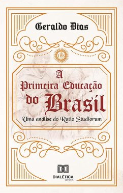 A Primeira Educação do Brasil (eBook, ePUB) - Dias, Geraldo