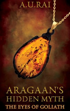 Aragaan's Hidden Myth (The Eyes of Goliath, #2) (eBook, ePUB) - A. U. Rai